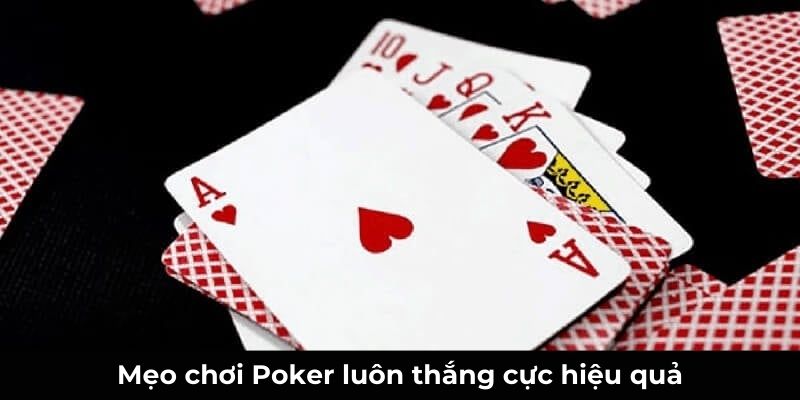 Mẹo chơi Poker luôn thắng cực hiệu quả